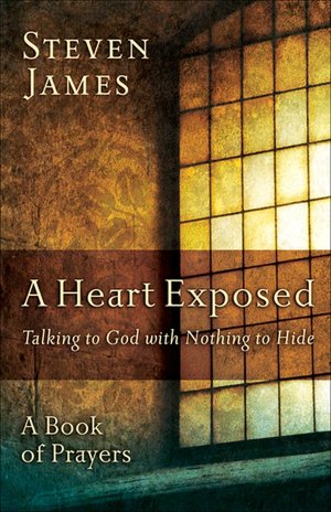A Heart Exposed: Talking to God with Nothing to Hide