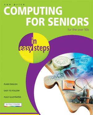 Computing for Seniors in Easy Steps (In Easy Steps Series)