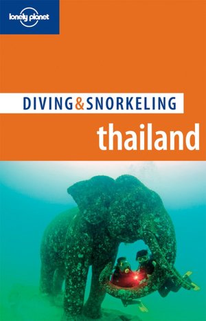 Lonely Planet: Diving and Snorkeling Thailand