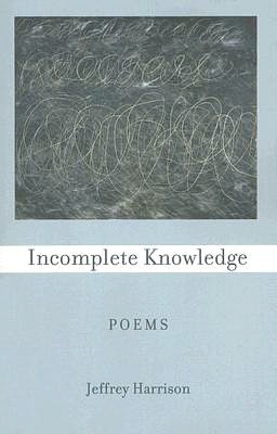 Incomplete Knowledge: Poems