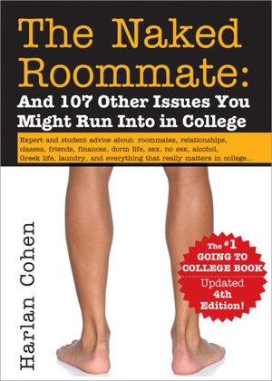 Naked Roommate: And 107 Other Issues You Might Run Into in College