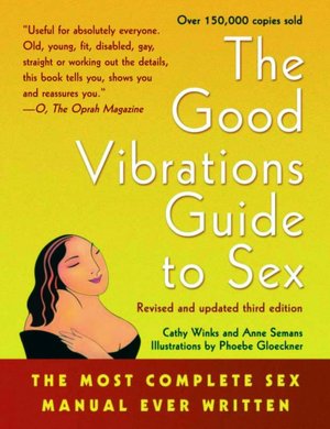 Good Vibrations Guide to Sex 3: The Most Complete Sex Manual Ever Written