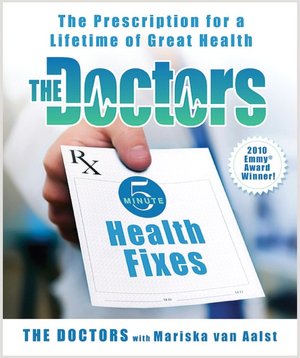 The Doctors 5-Minute Health Fixes: The Prescription for a Lifetime of Great Health