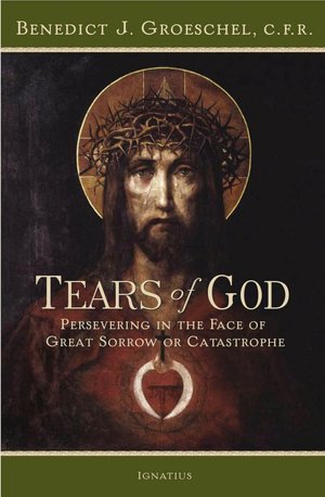 Tears of God: Persevering in the Face of Great Sorrow or Catastrophe