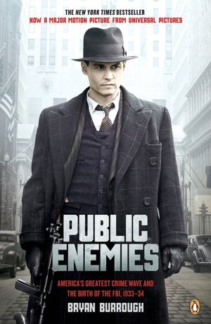 Public Enemies: America's Greatest Crime Wave and the Birth of the FBI, 1933-34