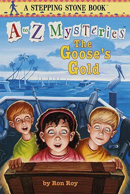 The Goose's Gold (A to Z Mysteries Series #7)