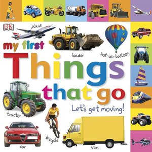 Let's Get Moving: My First Things That Go
