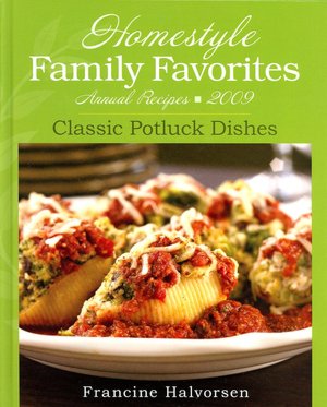 Homestyle Family Favorites: Annual Recipes 2009 - Classic Potluck Dishes