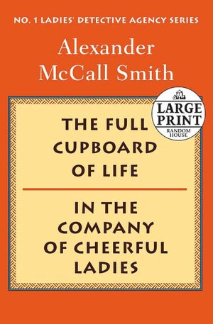 The Full Cupboard of Life/In the Company of Cheerful Ladies (No. 1 Ladies' Detective Agency Series)