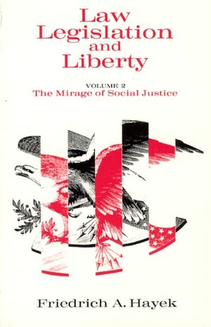 Law, Legislation and Liberty: The Mirage of Social Justice