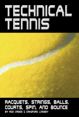 Download books for free on android tablet Technical Tennis: Racquets, Strings, Balls, Courts, Spin, and Bounce in English 9780972275934