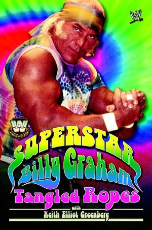 WWE Legends: Superstar Billy Graham: Tangled Ropes