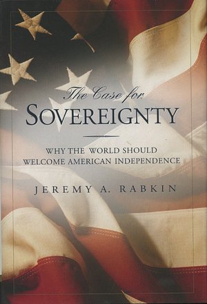 Case For Sovereignty: Why the World Should Welcome American Independence