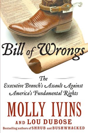 Bill of Wrongs: The Executive Branch's Assault Against America's Fundamental Rights