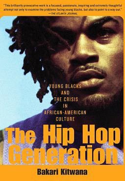 The Hip Hop Generation: Young Blacks and the Crisis in African American Culture