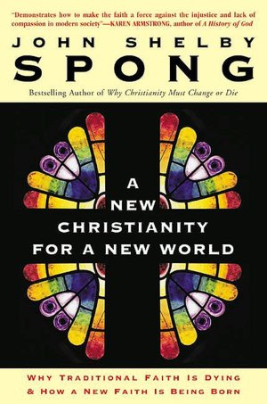 New Christianity for a New World: Why Traditional Faith Is Dying and how a New Faith Is Being Born