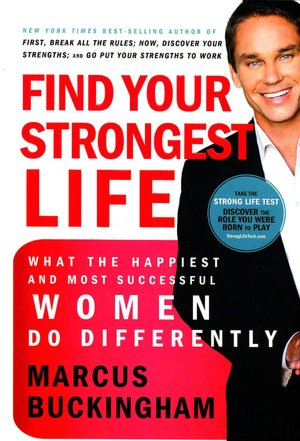 Find Your Strongest Life: What the Happiest and Most Successful Women Do Differently
