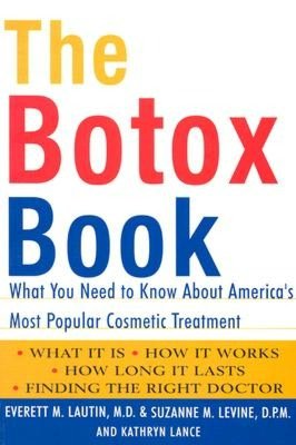 Botox Book: What You Need to Know about America's Most Popular Cosmetic Treatment