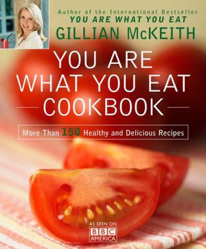 German book download You Are What You Eat Cookbook: More Than 150 Healthy and Delicious Recipes 9780452297043 by Gillian McKeith (English literature) MOBI FB2 PDB