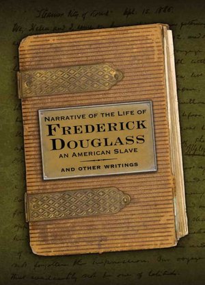 Narrative of the Life of Frederick Douglass, an American Slave: And Other Writings