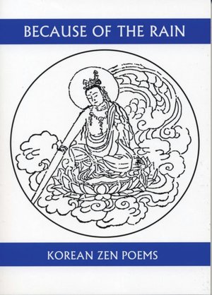 Because of the Rain: An Anthology of Korean Zen Poetry