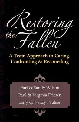 Restoring the Fallen: A Team Approach to Caring, Confronting and Reconciling