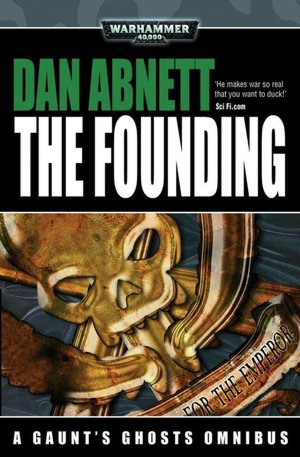 The Founding (Gaunt's Ghosts Series)