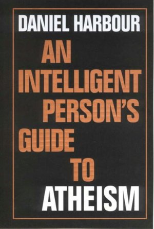 Intelligent Person's Guide to Atheism