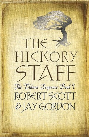 The Hickory Staff: The Eldarn Sequence Book 1