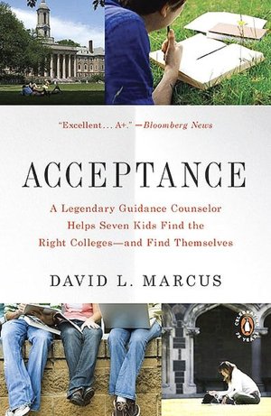 Acceptance: A Legendary Guidance Counselor Helps Seven Kids Find the Right Colleges -- and Find Themselves