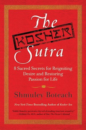 The Kosher Sutra: 8 Sacred Secrets for Reigniting Desire and Restoring Passion for Life