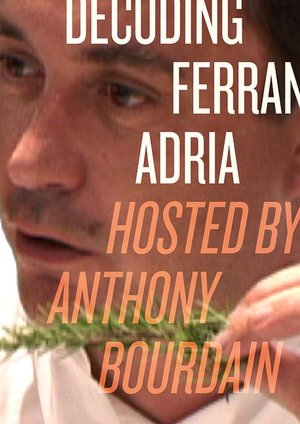 Decoding Ferran Adria: Hosted by Anthony Bourdain