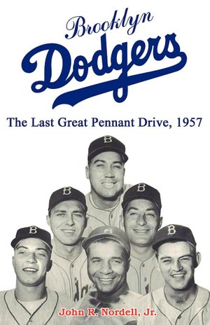 Brooklyn Dodgers: The Last Great Pennant Drive 1957