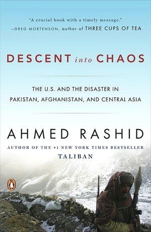 Free to download books Descent into Chaos: The United States and the Failure of Nation Building in Pakistan, Afghanistan, and Central Asia in English by Ahmed Rashid 9780143115571