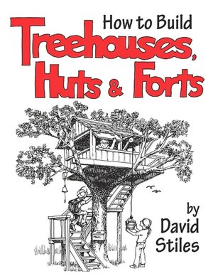 How to Build Treehouses, Huts, and Forts