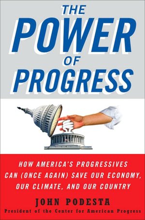 Power of Progress: How America's Progressives Can (Once Again) Save Our Economy, Our Climate, and Our Country
