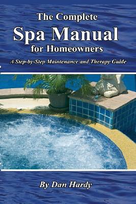 The Complete Spa Manual for Homeowners: A Step-by-Step Maintenance and Therapy Guide