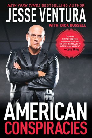 American Conspiracies: Lies, Lies, and More Dirty Lies That the Government Tells Us