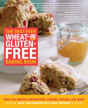 Best-Ever Wheat- and Gluten-Free Baking Book: Over 200 Recipes for Muffins, Cookies, Breads, and More