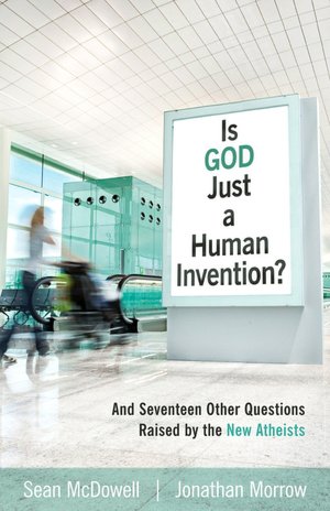 Is God Just a Human Invention?: And Seventeen Other Questions Raised by the New Atheists