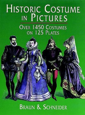 Historic Costumes in Pictures: 1450 Costumes on 125 Plates