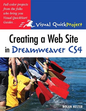 Creating a Web Site in Dreamweaver CS4: Visual QuickProject Guide (Visual QuickProject Guide Series)