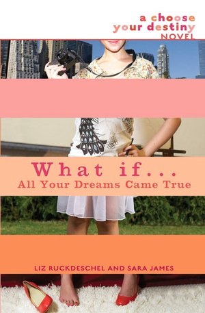What If . . . All Your Dreams Came True (Choose Your Destiny Series)
