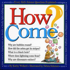 How Come?: Every Kid's Science Questions Explained