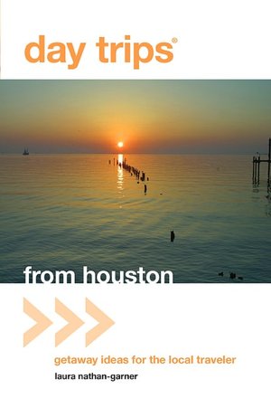 Day Trips from Houston: Getaway Ideas for the Local Traveler