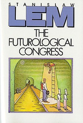 The Futurological Congress: From the Memoirs of Ijon Tichy