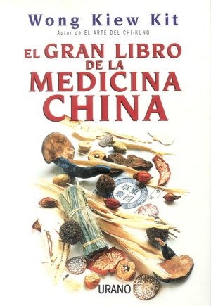 Read online free books no download El Gran Libro de la Medicina China [The Complete Book of Chinese Medicine]  in English by Wong Kiew Kit, Wong Kiew Kit, Wong Kiew Kit 9788479535155