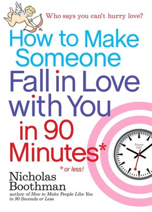 How to Make Someone Fall in Love with You in 90 Minutes or Less