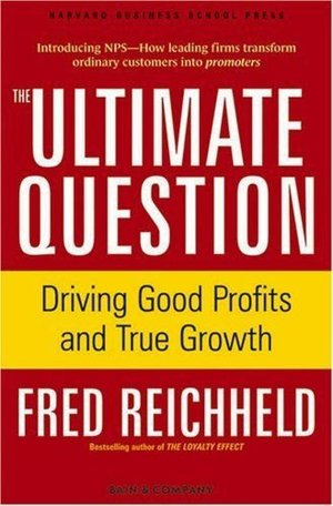 The Ultimate Question: Driving Good Profits and True Growth