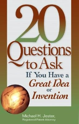 20 Questions to Ask If You Have a Great Idea or Invention